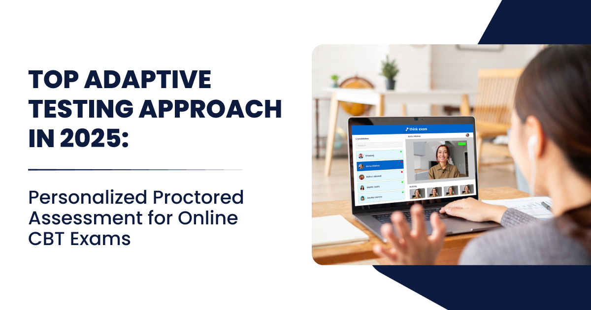 Top Adaptive Testing Approach in 2025: Personalized Proctored Assessment for Online CBT Exams