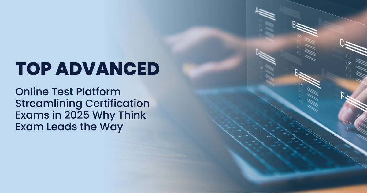 Top Advanced Online Test Platform Streamlining Certification Exams in 2025 — Why Think Exam Leads the Way