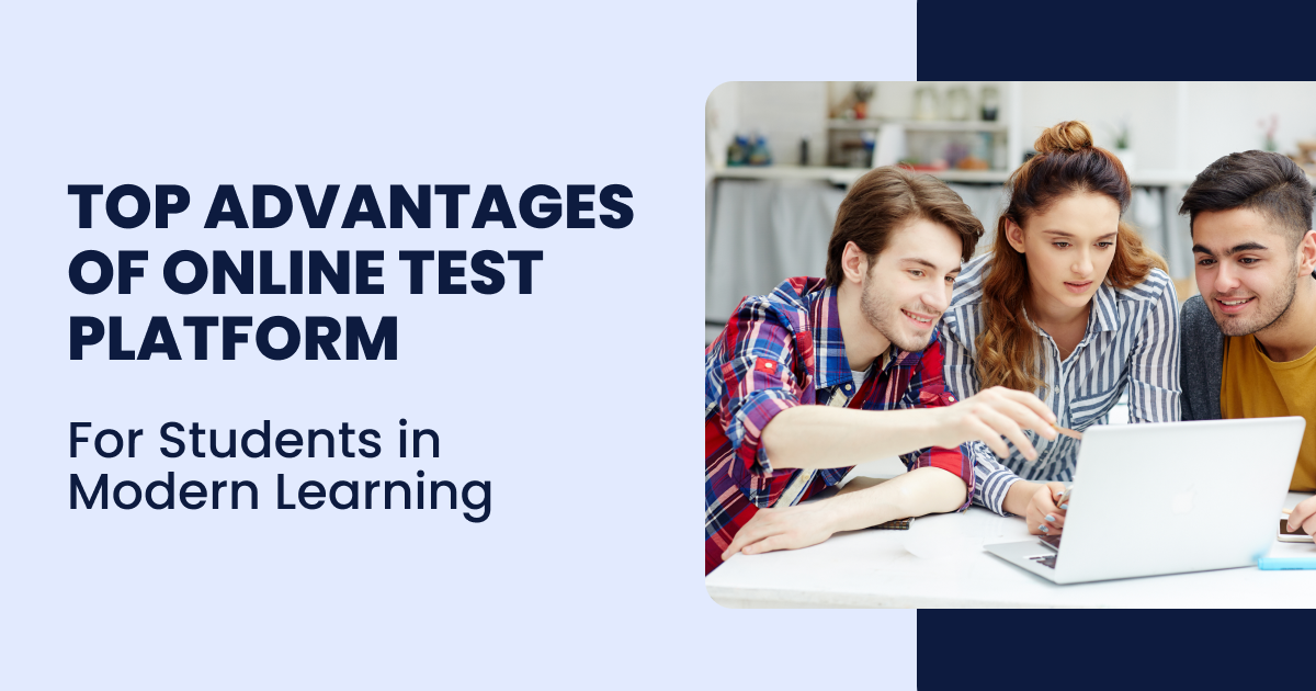 Top Advantages of Online Test Platform for Students in Modern Learning