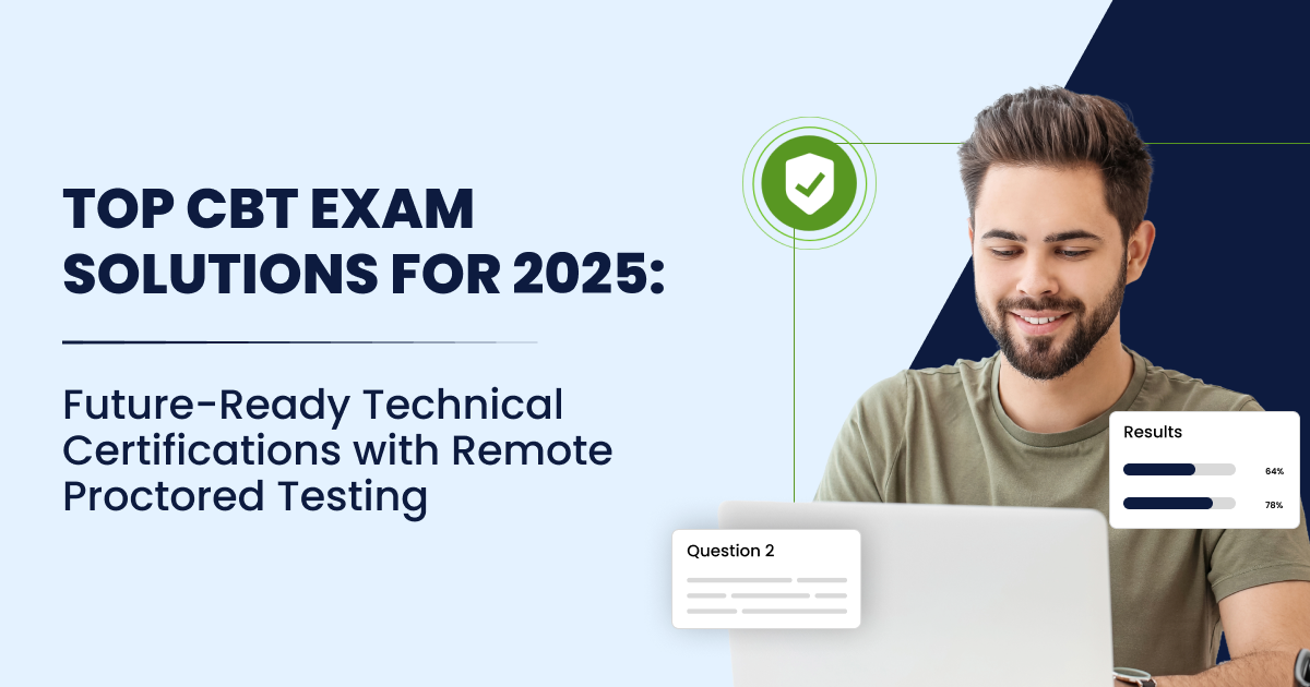 Top CBT Exam Solutions for 2025: Future-Ready Technical Certifications with Remote Proctored Testing