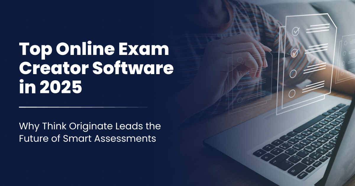 Top Online Exam Creator Software in 2025 — Why Think Originate Leads the Future of Smart Assessments