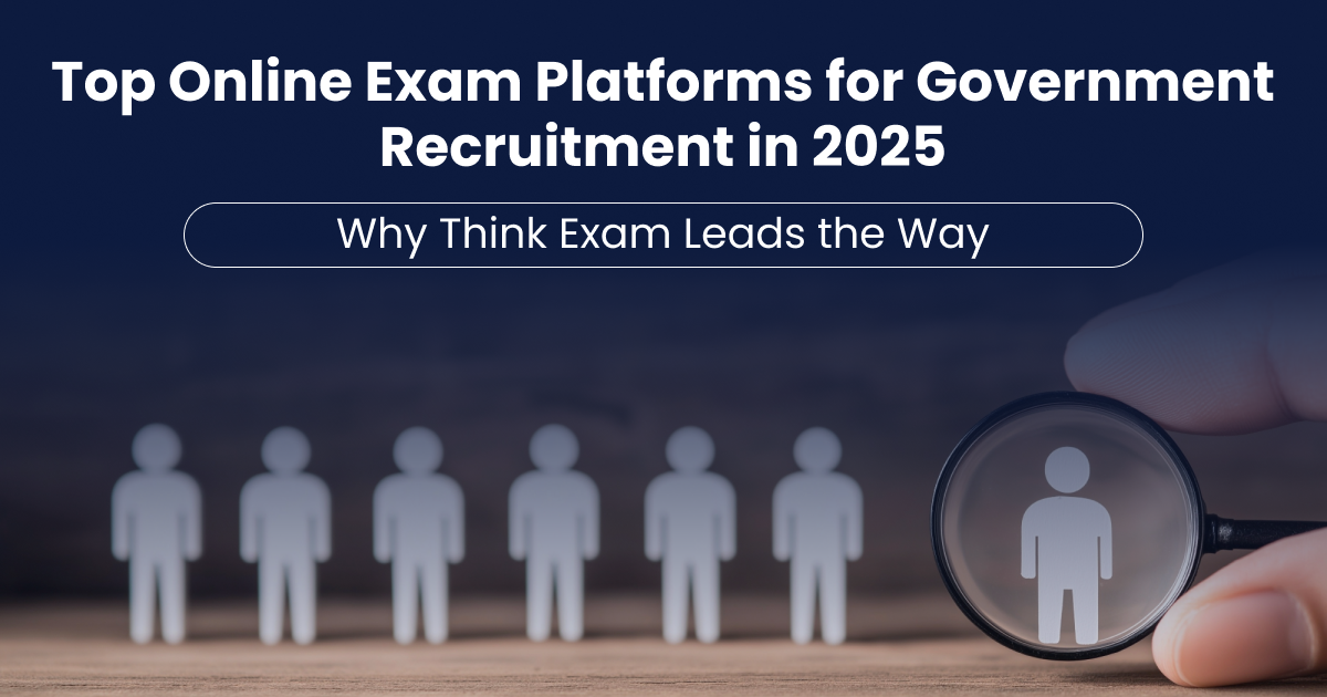 Top Online Exam Platforms for Government Recruitment in 2025: Why Think Exam Leads the Way