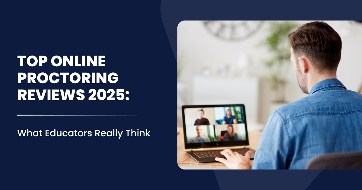 Top Online Proctoring Reviews 2025: What Educators Really Think