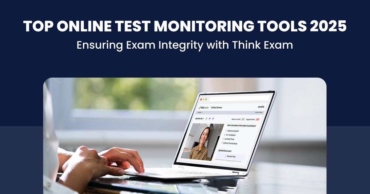 Top Online Test Monitoring Tools 2025-Ensuring Exam Integrity with Think Exam