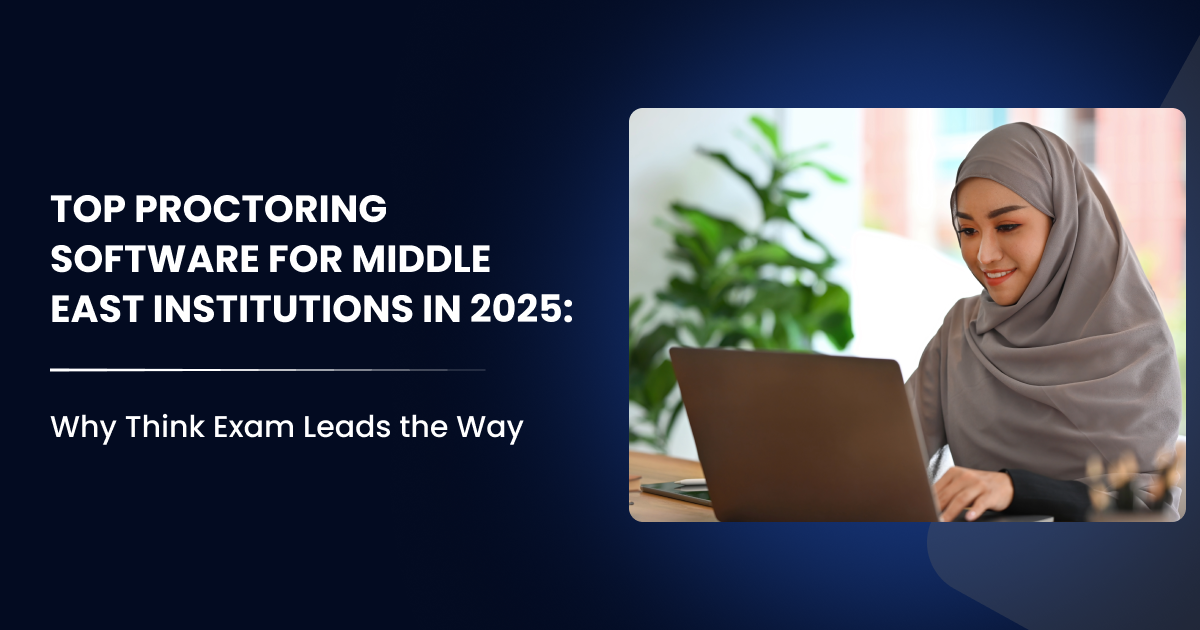 Top Proctoring Software for Middle East Institutions in 2025-Why Think Exam Leads the Way