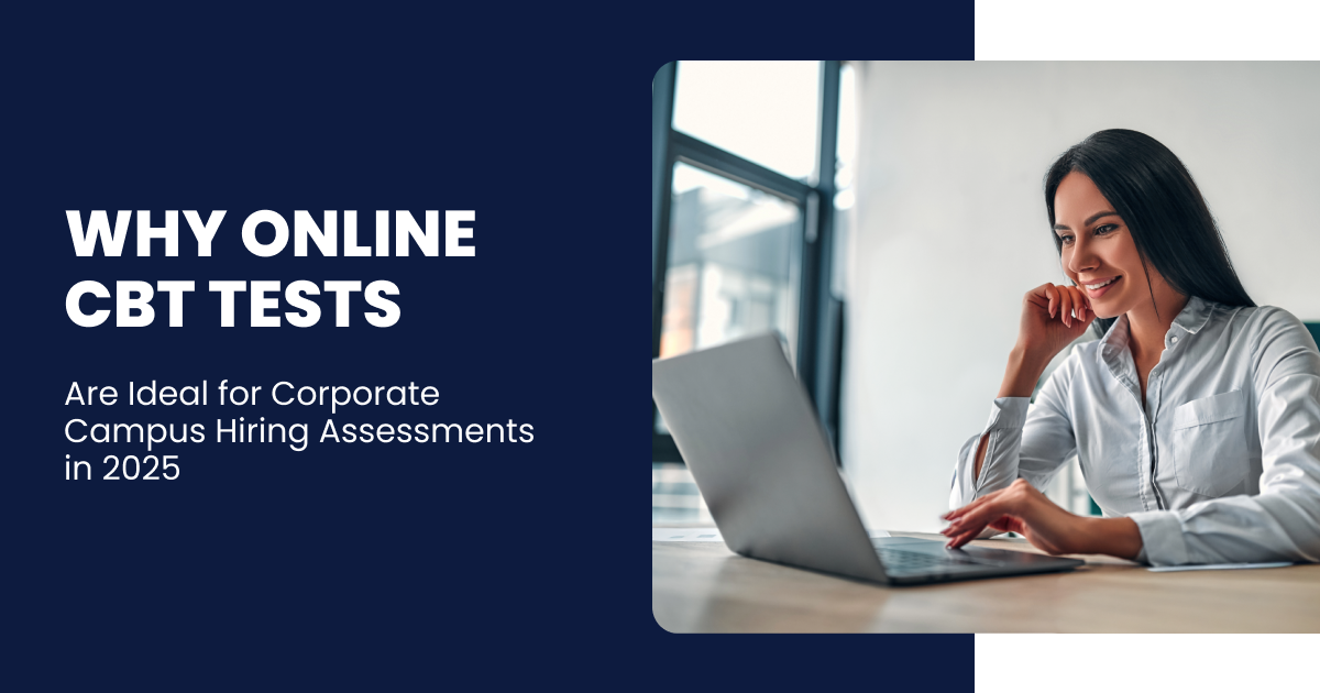 Why Online CBT Tests Are Ideal for Corporate Campus Hiring Assessments in 2025