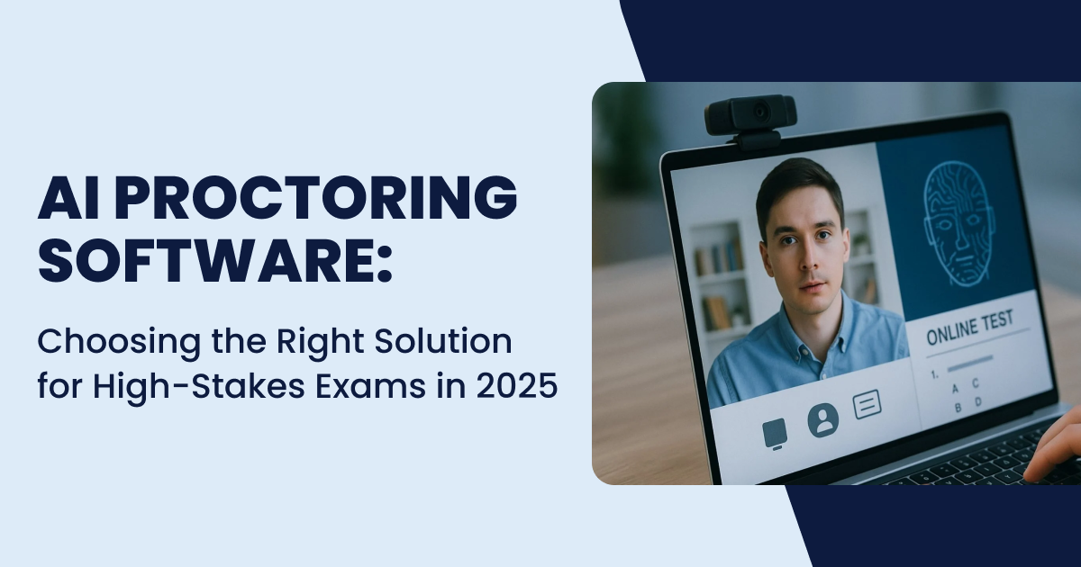 AI Proctoring Software: Choosing the Right Solution for High-Stakes Exams in 2025