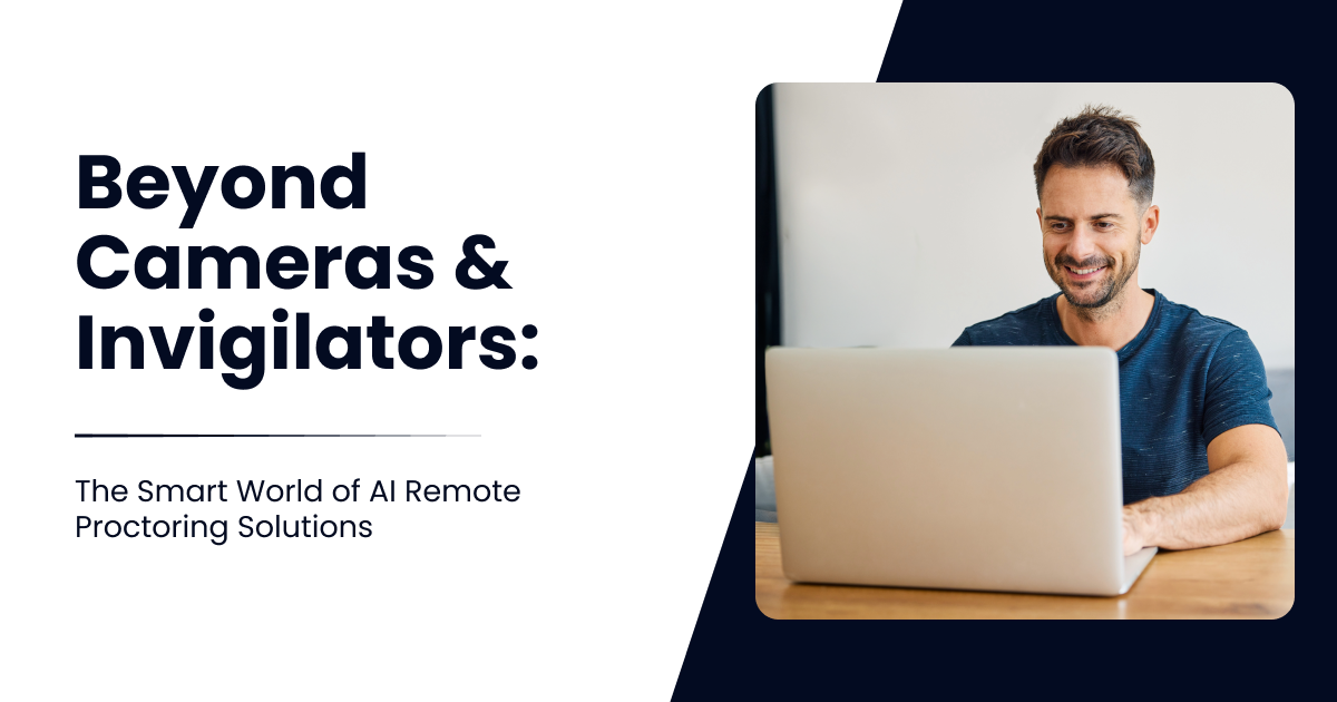 Beyond Cameras and Invigilators-The Smart World of AI Remote Proctoring Solutions