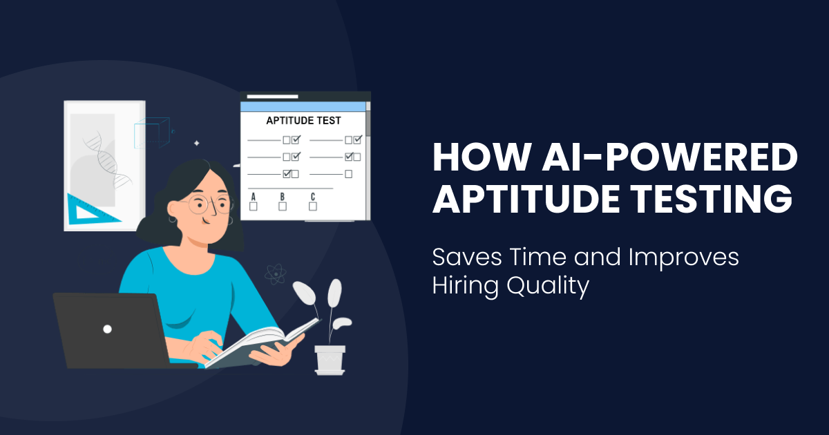 How AI-Powered Aptitude Testing Saves Time and Improves Hiring Quality