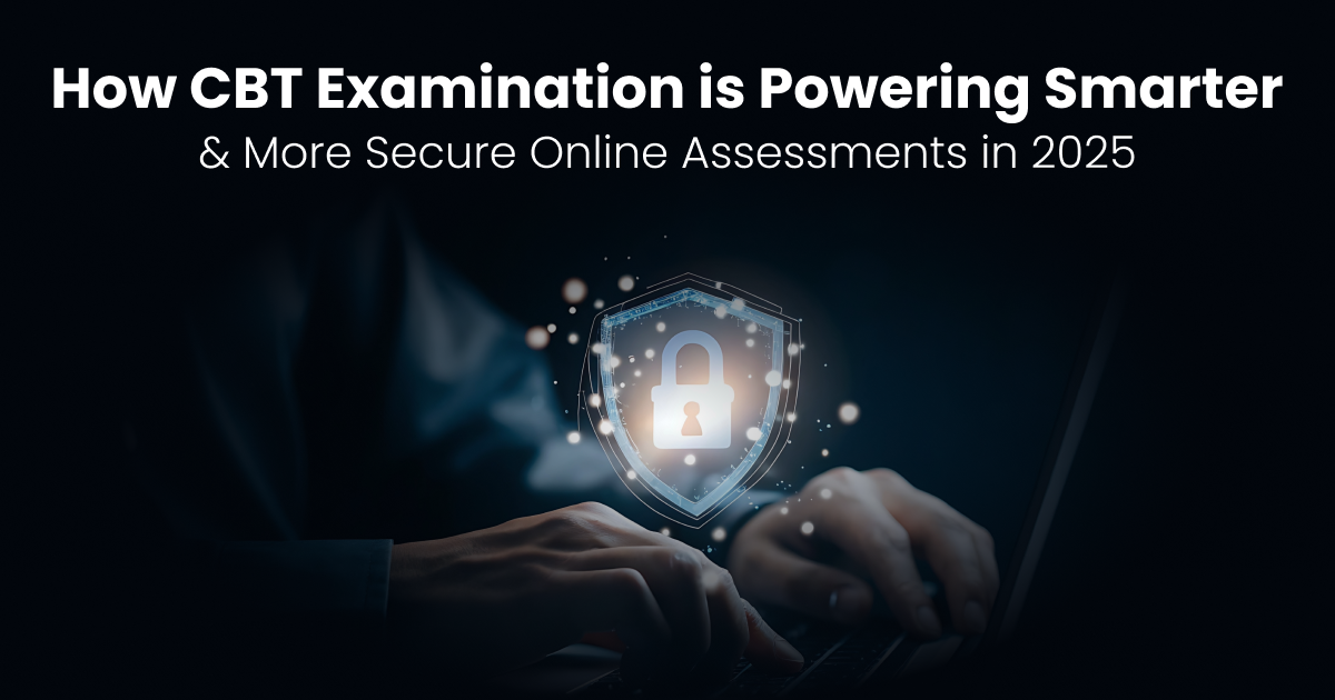 How CBT Examination is Powering Smarter and More Secure Online Assessments in 2025