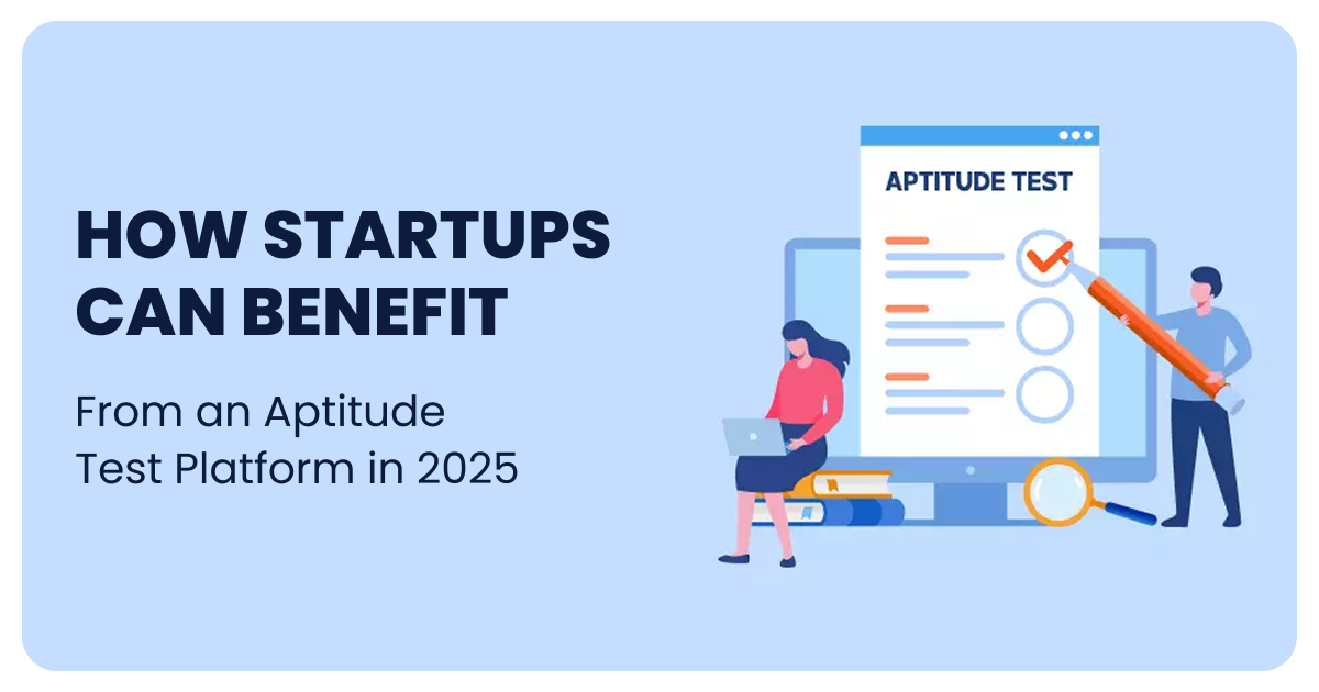 How Startups Can Benefit from an Aptitude Test Platform in 2025