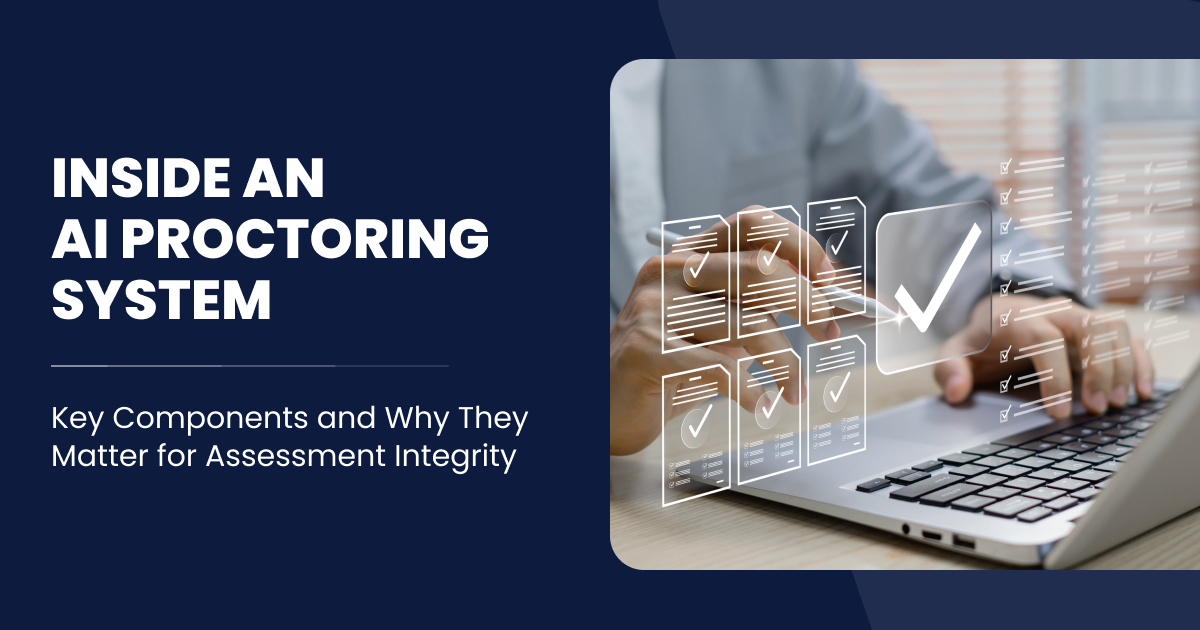 Inside an AI Proctoring System: Key Components and Why They Matter for Assessment Integrity