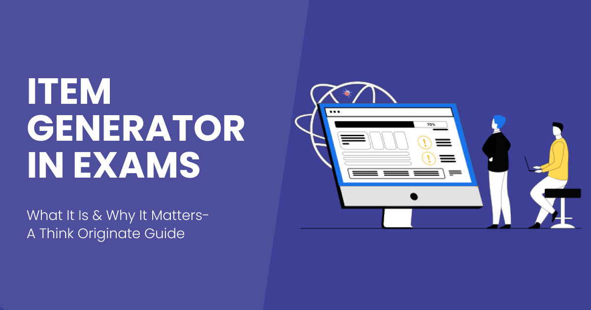 Item Generator in Exams: What It Is and Why It Matters — A Think Originate Guide