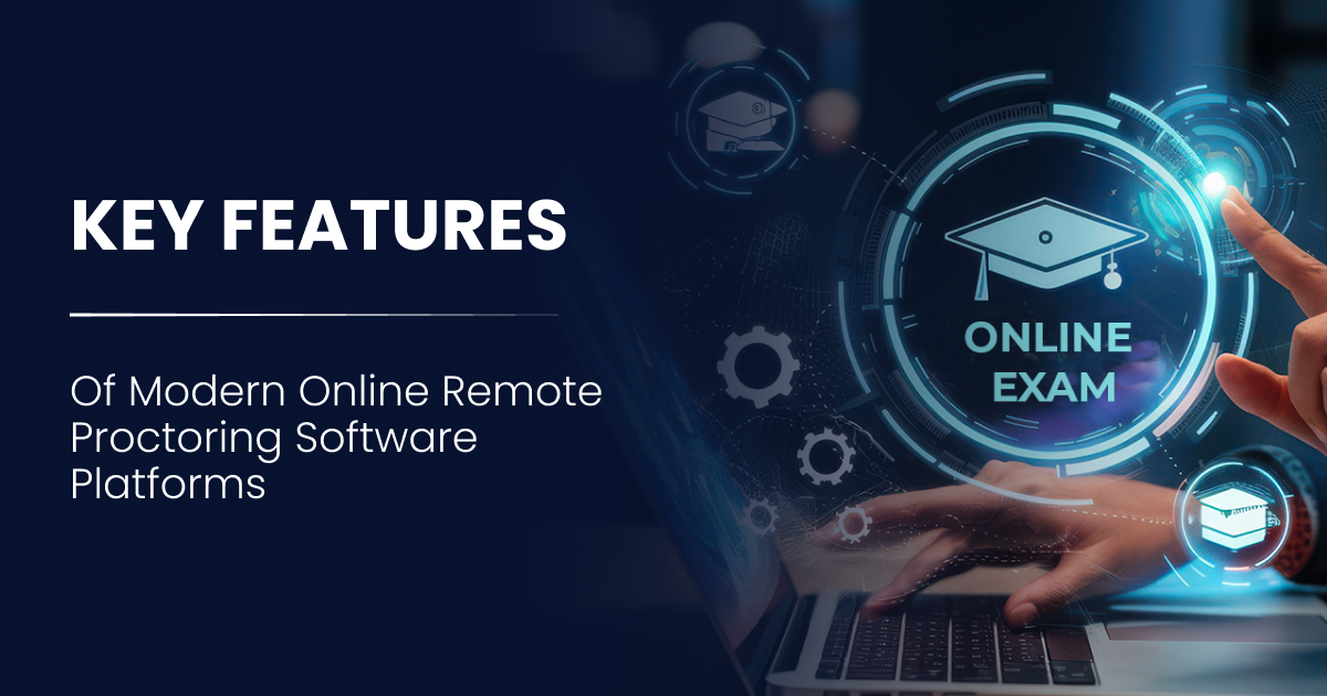 Key Features of Modern Online Remote Proctoring Software Platforms