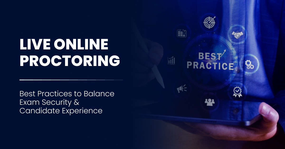 Live Online Proctoring Best Practices to Balance Exam Security and Candidate Experience