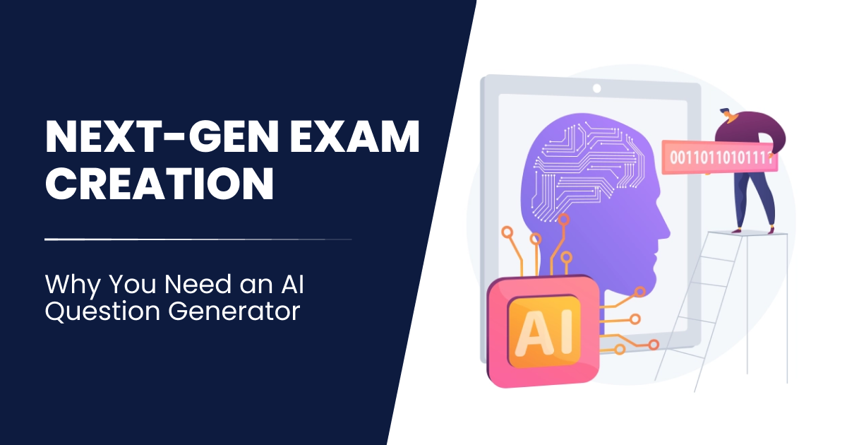 Next-Gen Exam Creation: Why You Need an AI Question Generator