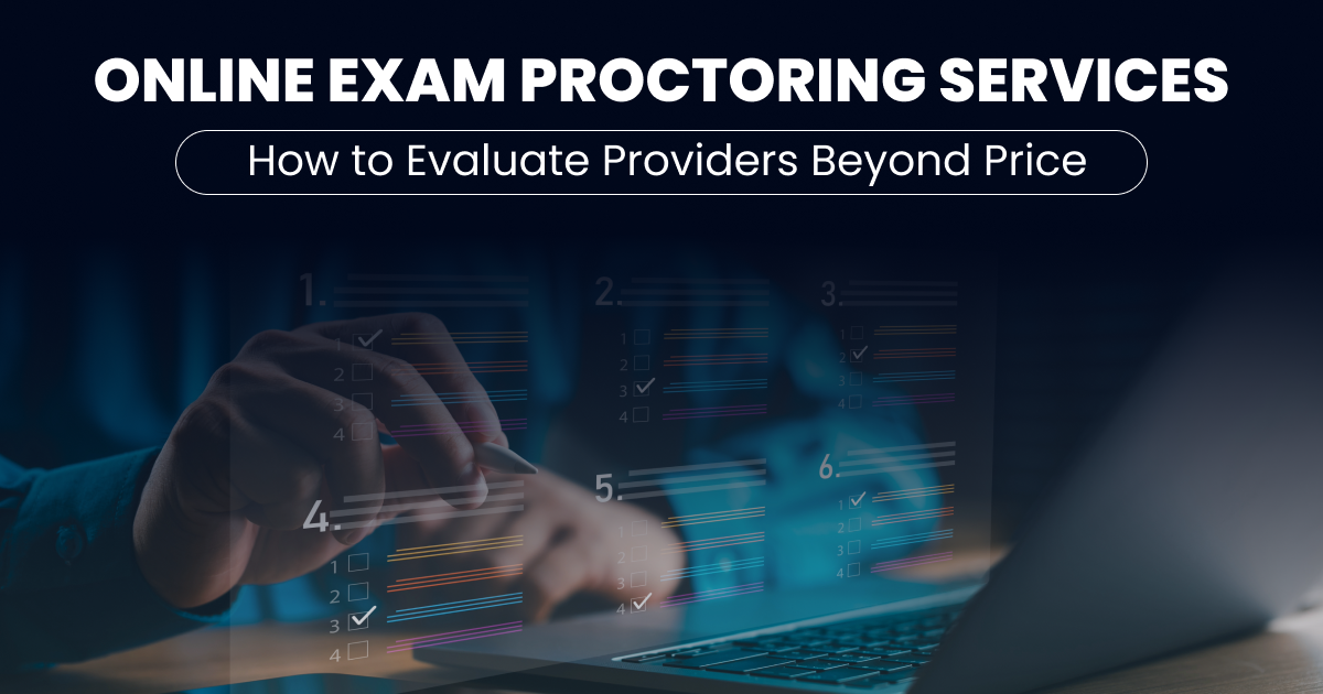Online Exam Proctoring Services-How to Evaluate Providers Beyond Price