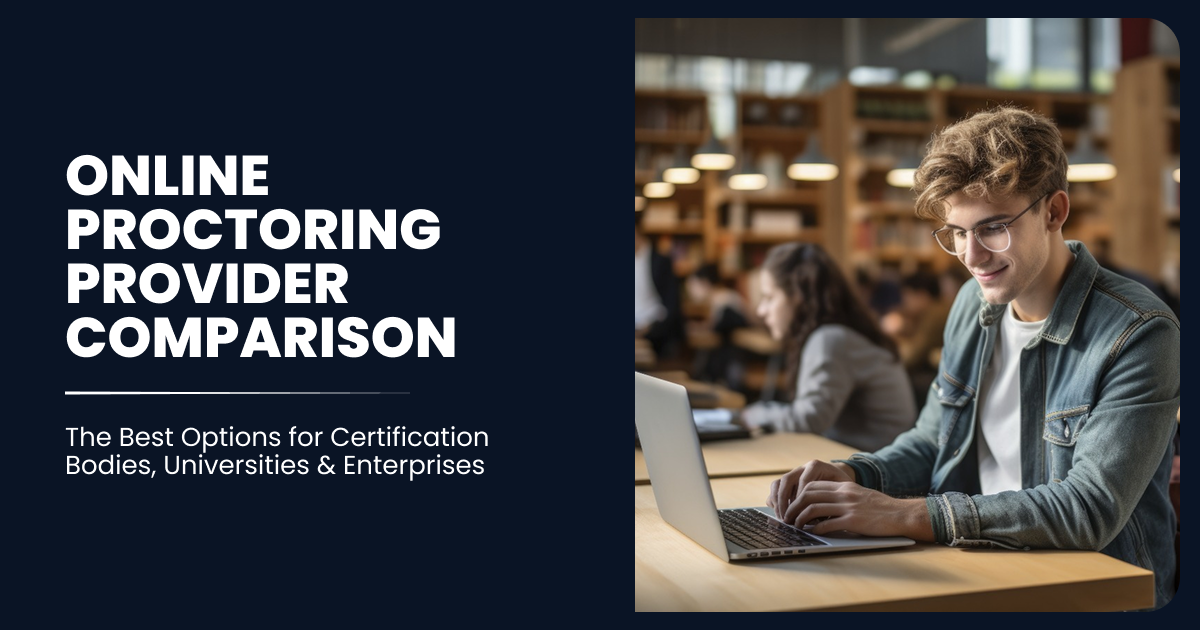 Online Proctoring Provider Comparison-The Best Options for Certification Bodies, Universities & Enterprises