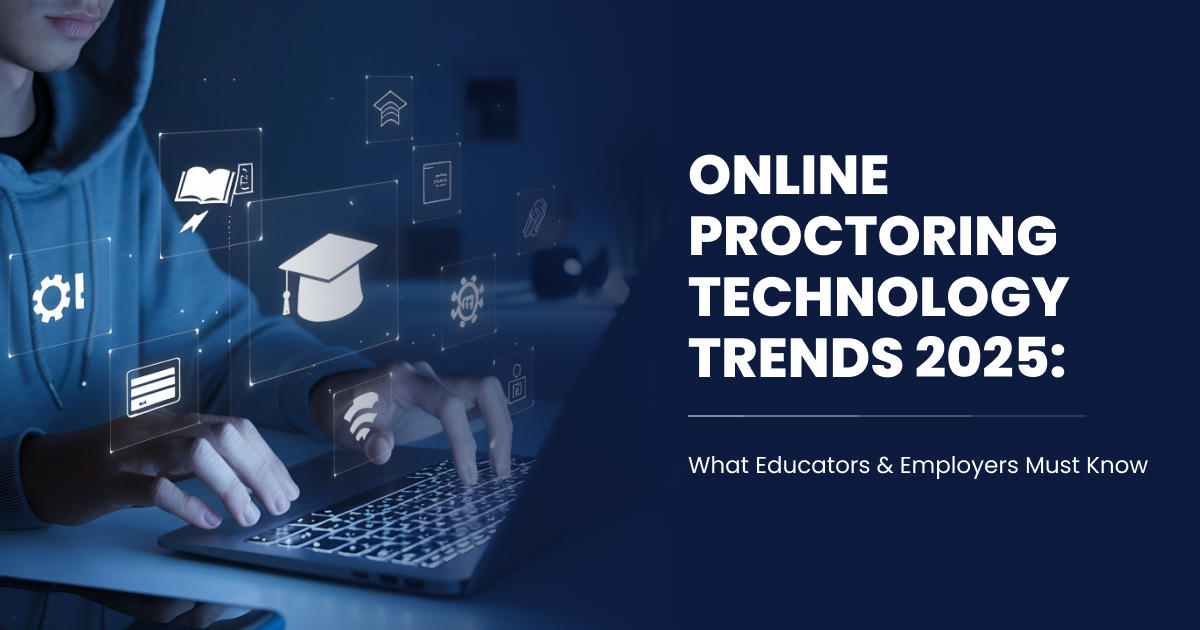 Online Proctoring Technology Trends 2025: What Educators & Employers Must Know