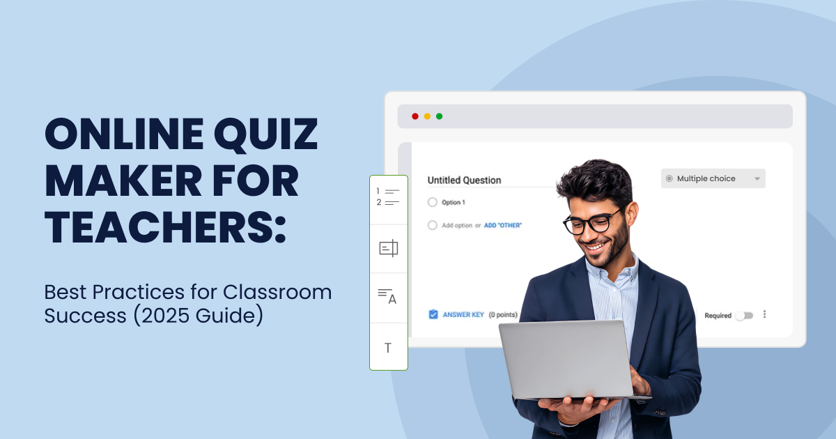 Online Quiz Maker for Teachers-Best Practices for Classroom Success (2025 Guide)