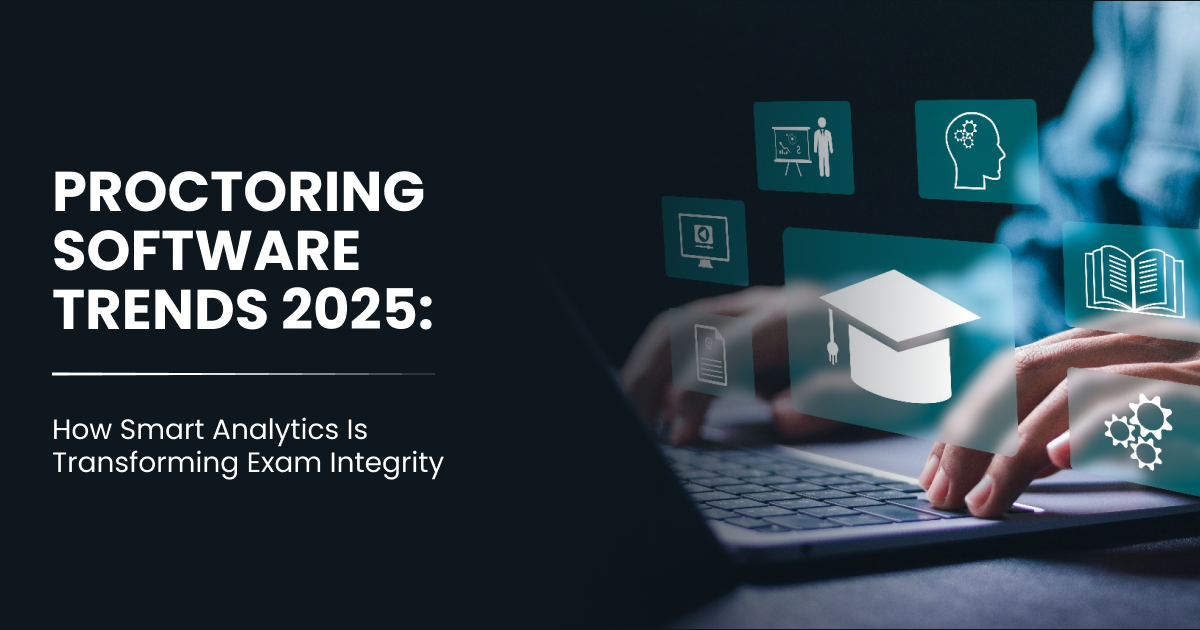 Proctoring Software Trends 2025-How Smart Analytics Is Transforming Exam Integrity