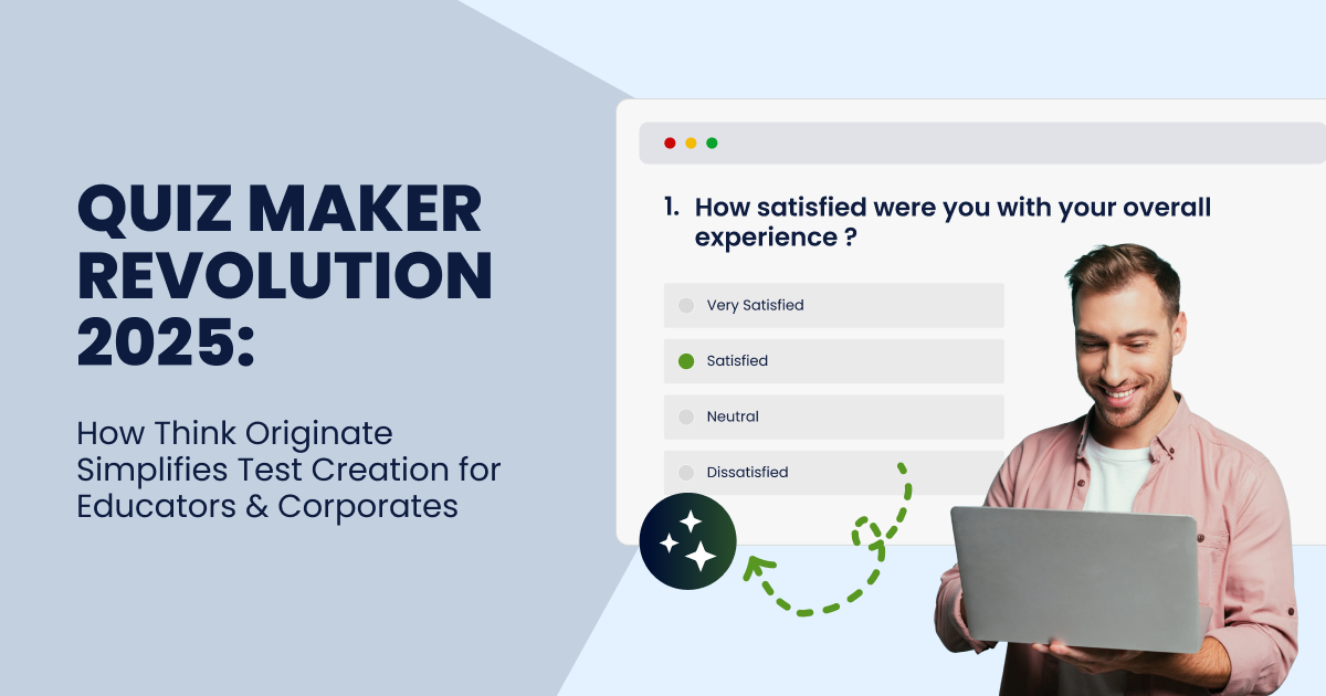 Quiz Maker Revolution 2025: How Think Originate Simplifies Test Creation for Educators & Corporates