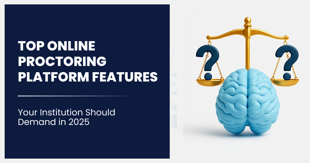 Top Online Proctoring Platform Features Your Institution Should Demand in 2025
