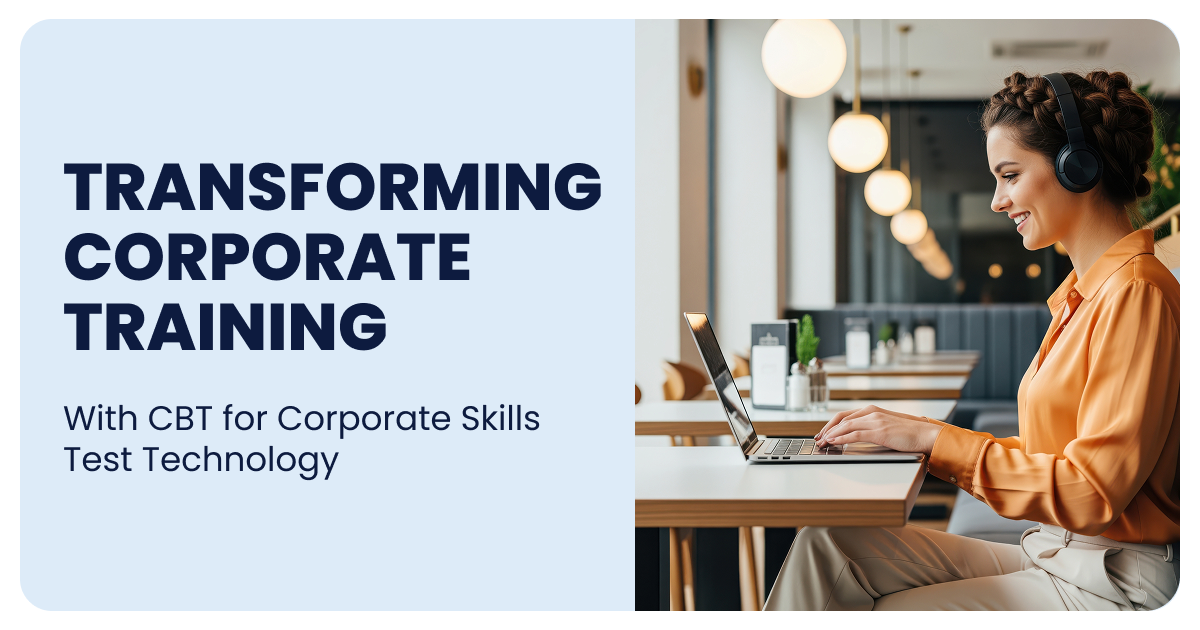Transforming Corporate Training with CBT for Corporate Skills Test Technology
