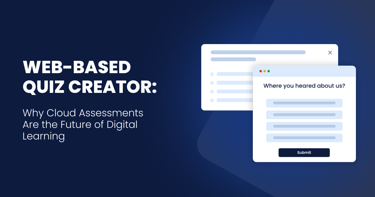 Web-Based Quiz Creator: Why Cloud Assessments Are the Future of Digital Learning
