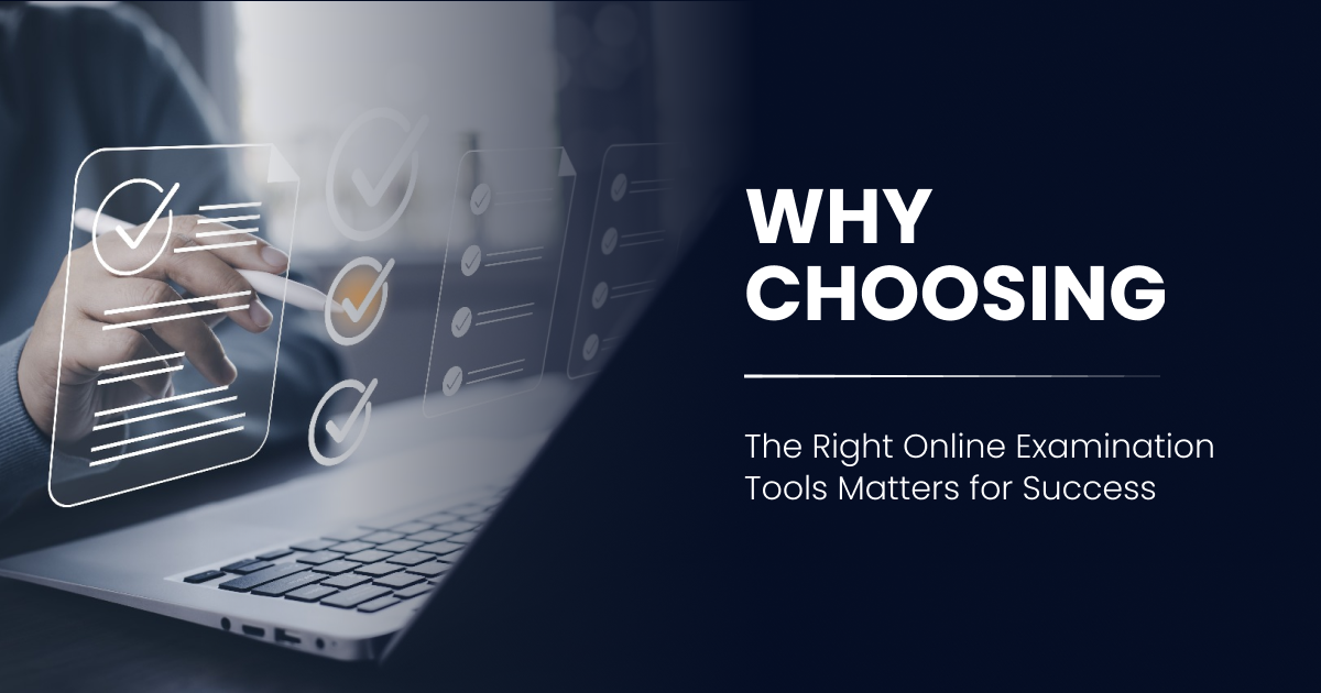 Why Choosing the Right Online Examination Tools Matters for Success