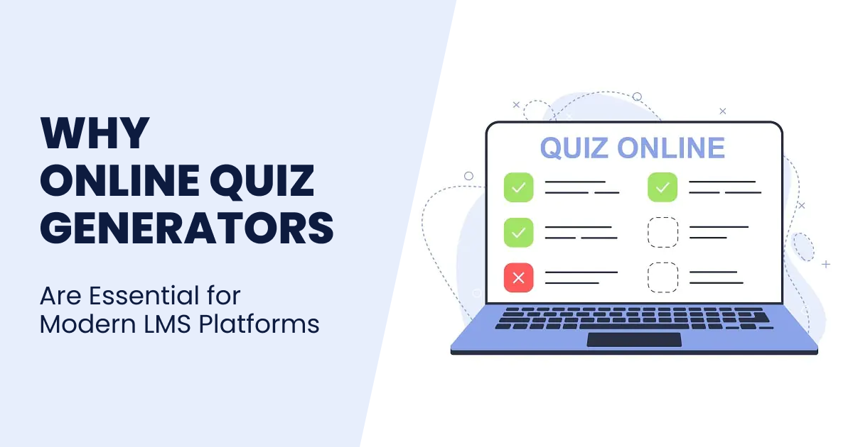 Why Online Quiz Generators Are Essential for Modern LMS Platforms