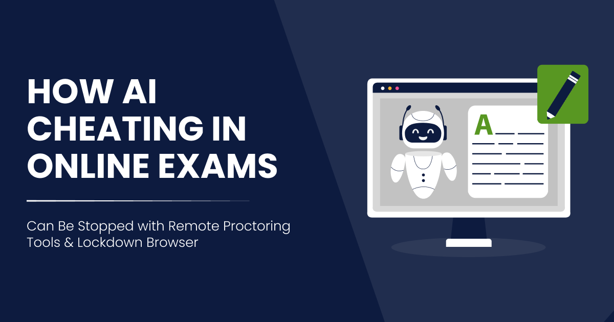 How AI Cheating in Online Exams Can Be Stopped with Remote Proctoring Tools & Lockdown Browser