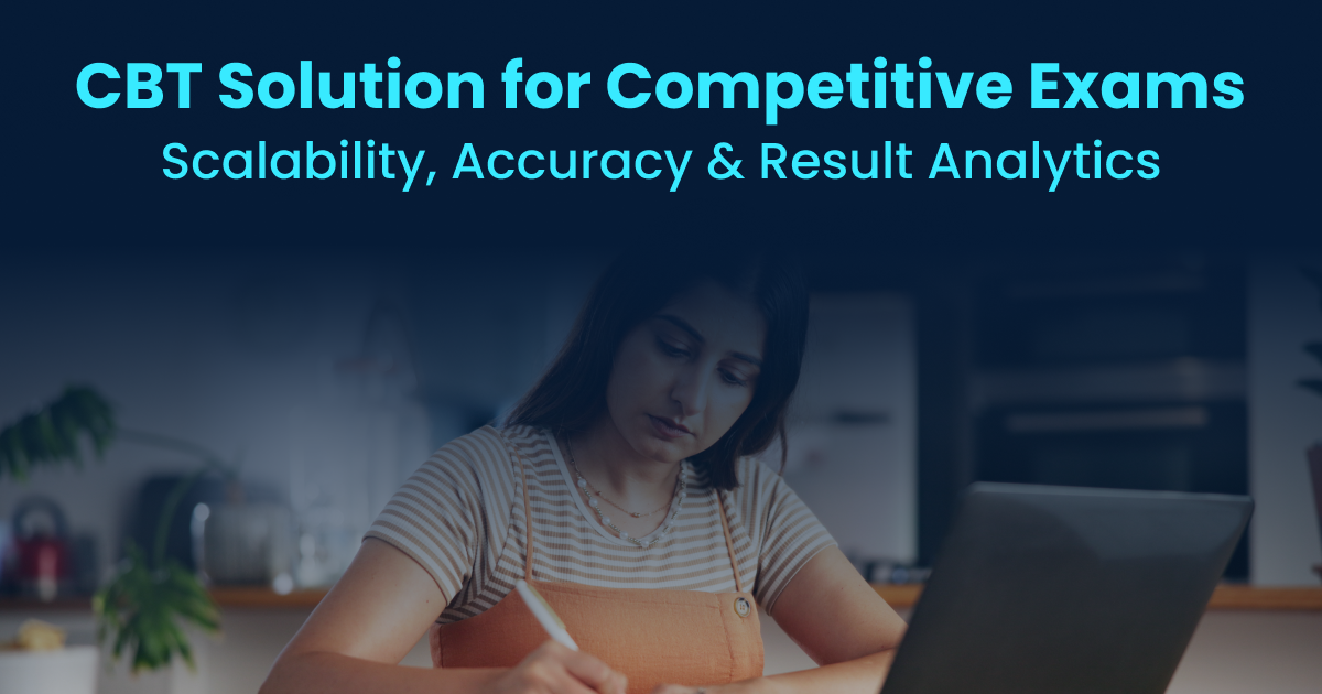 CBT Solution for Competitive Exams: Scalability, Accuracy & Result Analytics