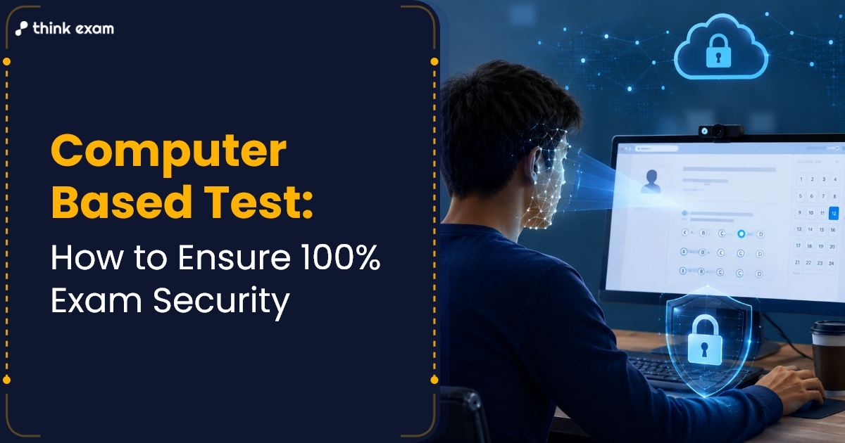 Computer Based Test How to Ensure 100% Exam Security